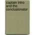 Captain Intro and the Conclusionator