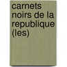 Carnets Noirs De La Republique (Les) door Patrick Rougelet