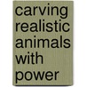 Carving Realistic Animals With Power by Frank C. Russell