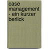 Case Management - Ein Kurzer Berlick door Sarah Giehring