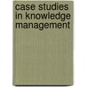 Case Studies In Knowledge Management door Murray Jennex