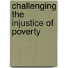 Challenging The Injustice Of Poverty by Rehman Sobhan