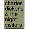 Charles Dickens & The Night Visitors door David James