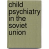 Child Psychiatry in the Soviet Union door Nancy Rollins