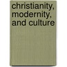 Christianity, Modernity, And Culture door John Stenhouse