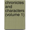 Chronicles And Characters (Volume 1) door Edward Robert Bulwer Lytton Lytton