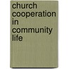 Church Cooperation In Community Life door Paul L.B. 1878 Vogt