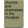 Churros And Chainsaws In The Chuskas by Patrick Pynes