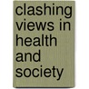 Clashing Views In Health And Society door Eileen Daniel