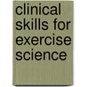 Clinical Skills For Exercise Science door Paul D. Bromley