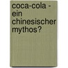 Coca-Cola - Ein Chinesischer Mythos? door Nora Frisch