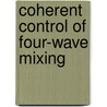Coherent Control Of Four-Wave Mixing by Zhiqiang Nie