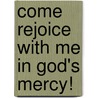 Come Rejoice With Me In God's Mercy! by Jr. Parker Clyde C.