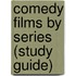 Comedy Films By Series (Study Guide)