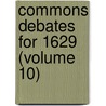 Commons Debates For 1629 (Volume 10) by Wallace Notestein