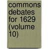 Commons Debates For 1629 (Volume 10) door Wallace Notestein