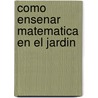 Como Ensenar Matematica en el Jardin by Edith Weinstein