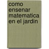 Como Ensenar Matematica en el Jardin door Edith Weinstein