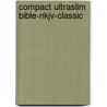 Compact Ultraslim Bible-Nkjv-Classic by Thomas Nelson Publishers
