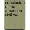 Conclusion Of The American Civil War by Frederic P. Miller