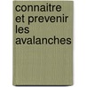 Connaitre Et Prevenir Les Avalanches by Pierre Caillat