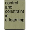 Control And Constraint In E-Learning door Jon Dron