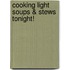 Cooking Light Soups & Stews Tonight!