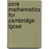 Core Mathematics For Cambridge Igcse