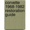 Corvette 1968-1982 Restoration Guide by Richard Prince