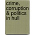 Crime, Corruption & Politics in Hull