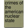 Crimes Of The American Nuclear State door Ronald C. Kramer