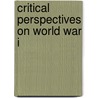 Critical Perspectives on World War I by Tamra Orr