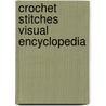 Crochet Stitches Visual Encyclopedia door Robyn Chachula