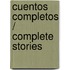 Cuentos Completos / Complete Stories