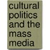 Cultural Politics And The Mass Media