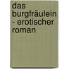 Das Burgfräulein - Erotischer Roman by Valerie Nilon