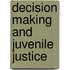 Decision Making And Juvenile Justice