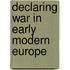 Declaring War In Early Modern Europe