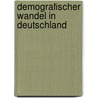 Demografischer Wandel In Deutschland door Franziska Bothe