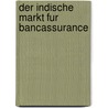Der Indische Markt Fur Bancassurance by Mark-Werner Dreis Rner