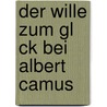 Der Wille Zum Gl Ck Bei Albert Camus by Amet Dzelili