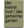 Der kleine Lord / Der geheime Garten door Frances Hodgston Burnett