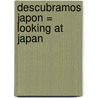 Descubramos Japon = Looking at Japan door Jillian Powell