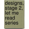 Designs, Stage 2, Let Me Read Series door Fay Robinson