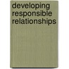 Developing Responsible Relationships door Mary Bronson Merki