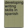 Developing Writing Skills In Spanish door Yolanda Prez Prez Sinusa