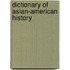 Dictionary Of Asian-American History