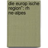Die Europ Ische Region": Rh Ne-Alpes by Klemens Bock