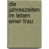 Die Jahreszeiten im Leben einer Frau