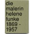 Die Malerin Helene Funke 1869 - 1957